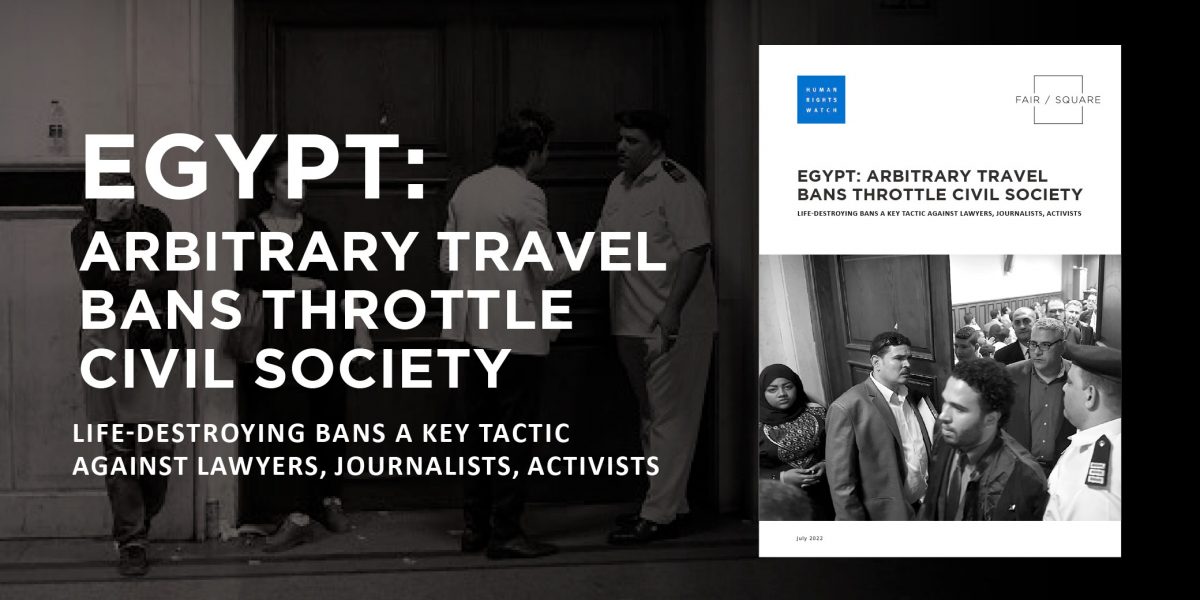 Egypt: Arbitrary Travel Bans Throttle Civil Society